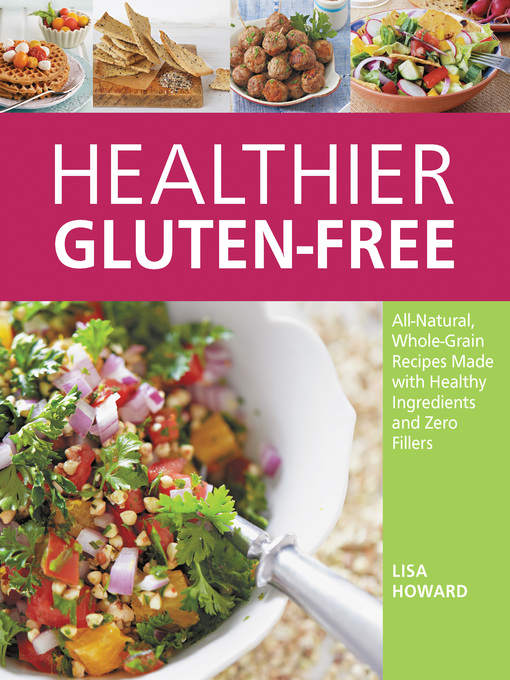 Title details for Healthier Gluten-Free by Lisa Howard - Available